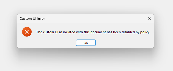 The custom UI associated with this document has been disabled by policy.